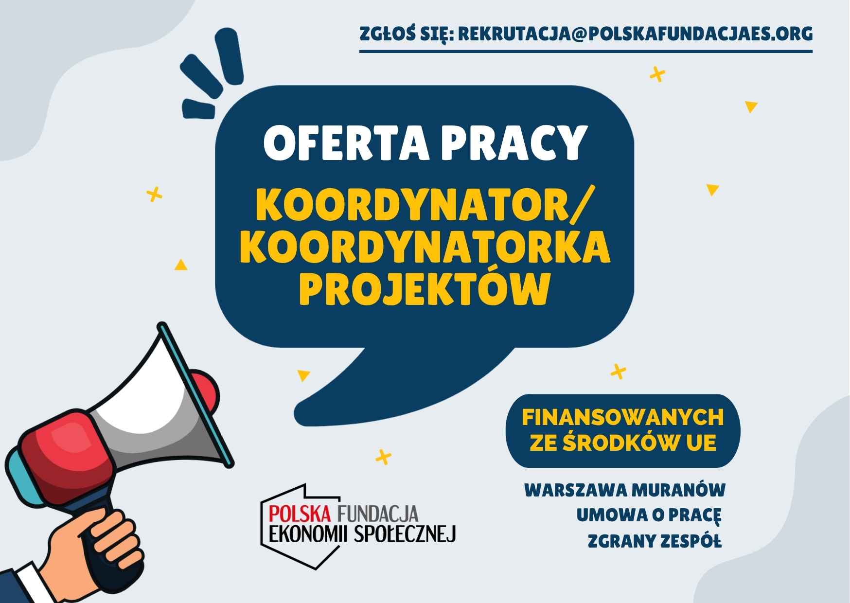 zgłoś się: rekrutacja@polskafundacjaes.org Oferta pracy koordynator/koordynatorka projektów finansowanych ze środków UE Warszawa Muranów umowa o prace zgrany zespół