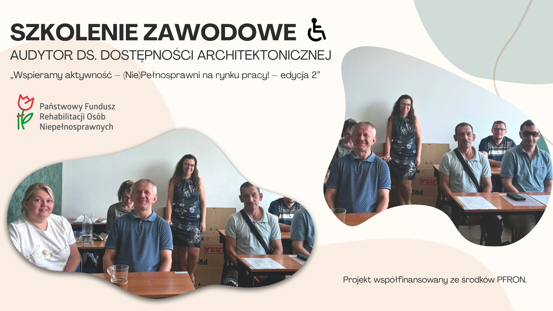 Grafika promująca szkolenie „Audytor ds. dostępności architektonicznej” ze zdjęciami uczestników szkolenia, realizowanego w ramach projektu „Wspieramy aktywność – (Nie)Pełnosprawni na rynku pracy! – edycja 2”.